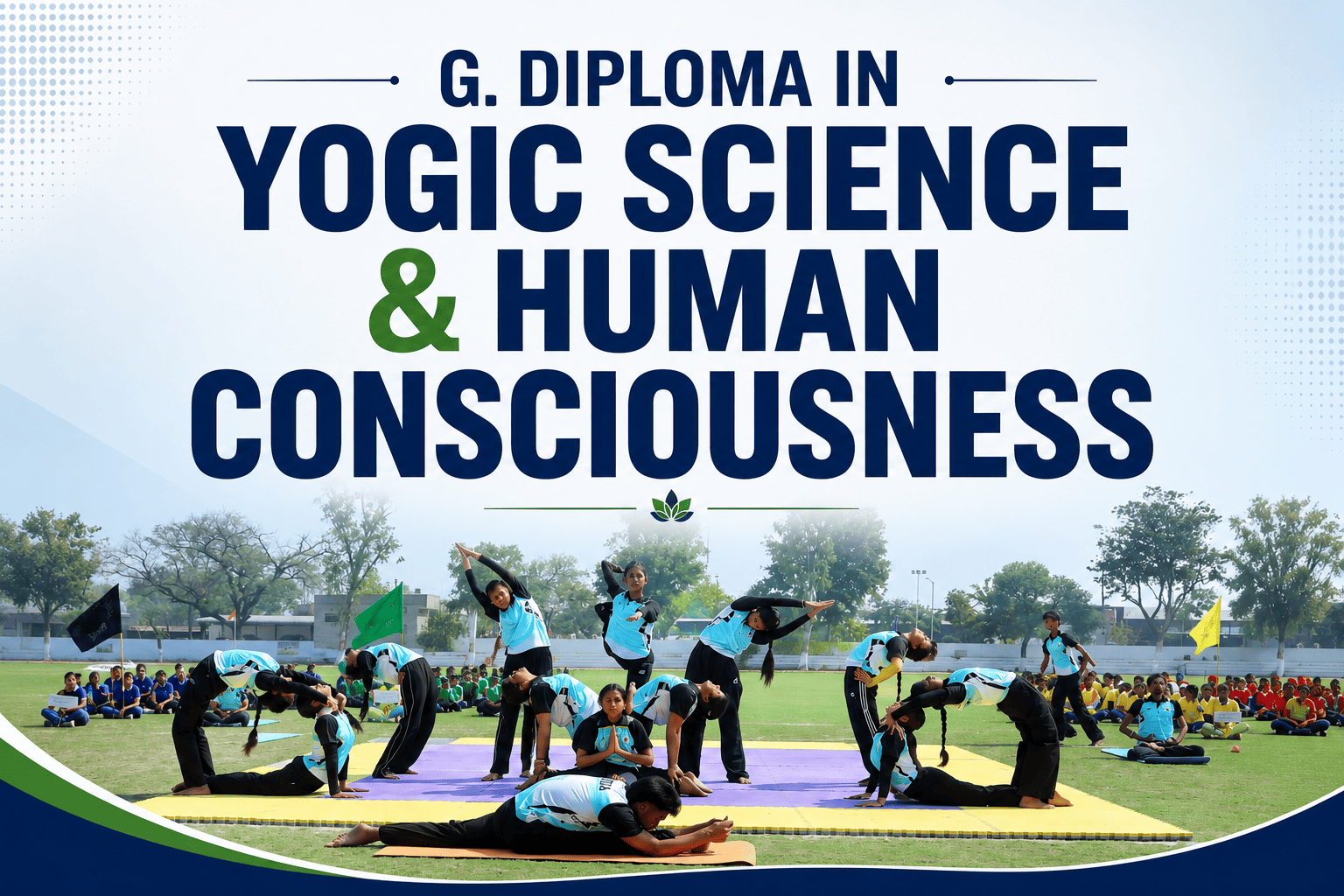 G. Diploma in Yogic Science & Human Consciousness